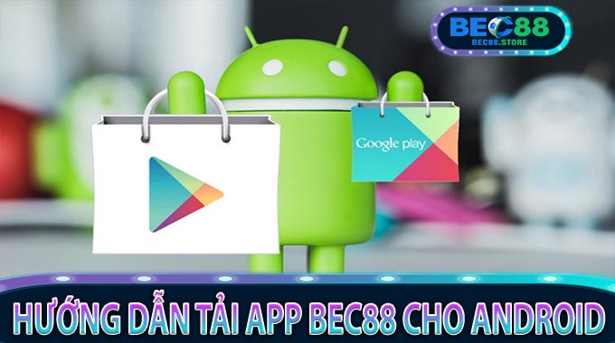 Hướng dẫn tải app Bec88 cho Android