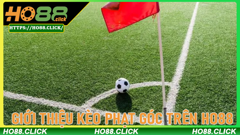 Giới Thiệu Kèo Phạt Góc Trên Ho88