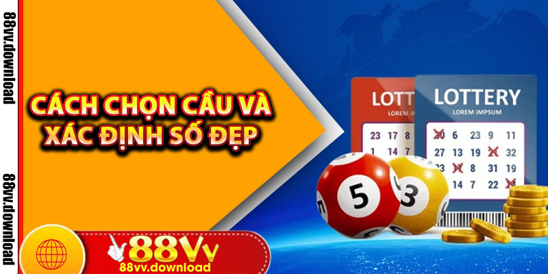 Cách Chọn Cầu Và Xác Định Số Đẹp Mỗi Ngày Để Tăng Tỷ Lệ Thắng